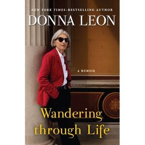 Wandering Through Life: A Memoir -- Donna Leon